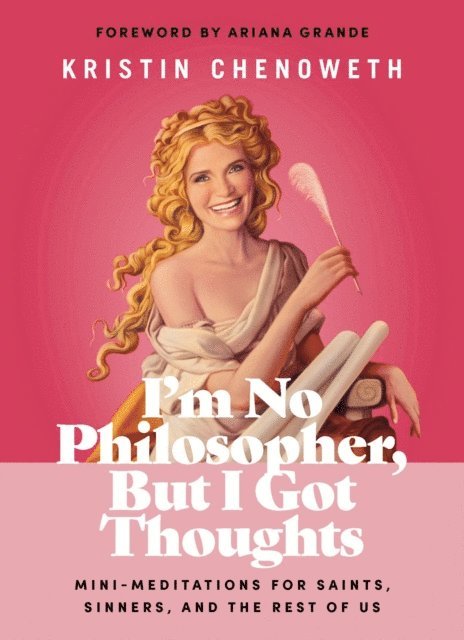 Kristin Chenoweth - I'm No Philosopher, But I Got Thoughts - Fixed Format, E-bok