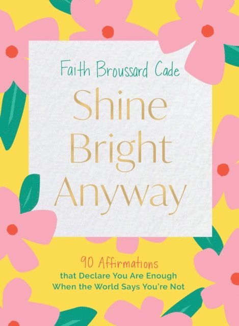 Faith Broussard Cade - Shine Bright Anyway, E-bok. Tillgänglighet: Lägg i varukorg