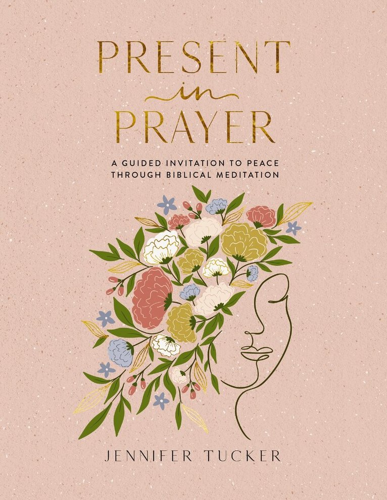 Jennifer Tucker - Present in Prayer, Inbunden