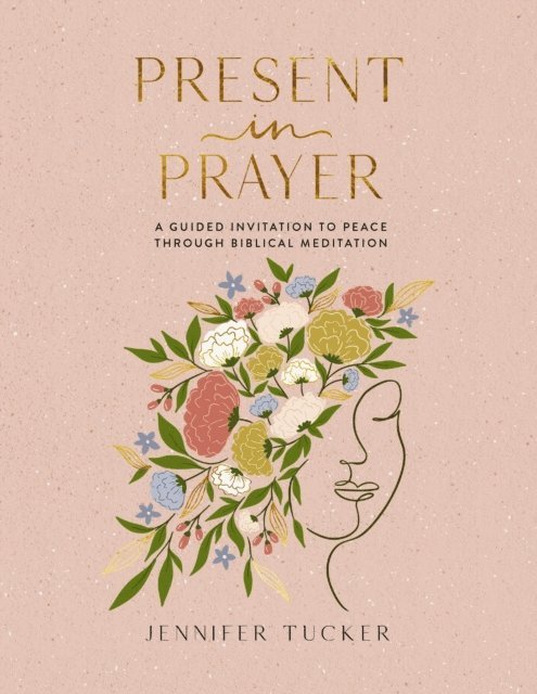 Jennifer Tucker - Present in Prayer, E-bok