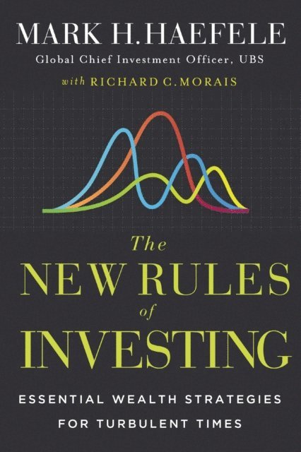 Richard C. Morais, Mark Haefele - New Rules of Investing, E-bok