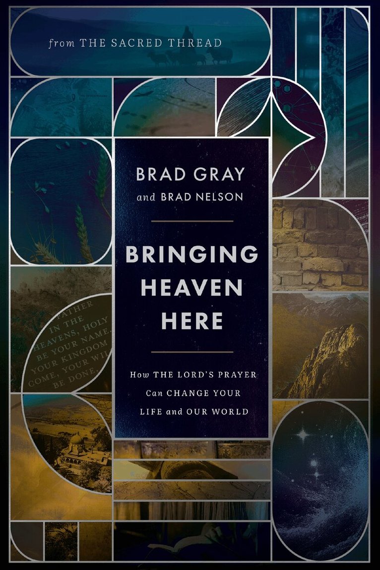 Brad Gray, Brad Nelson - Bringing Heaven Here, Inbunden