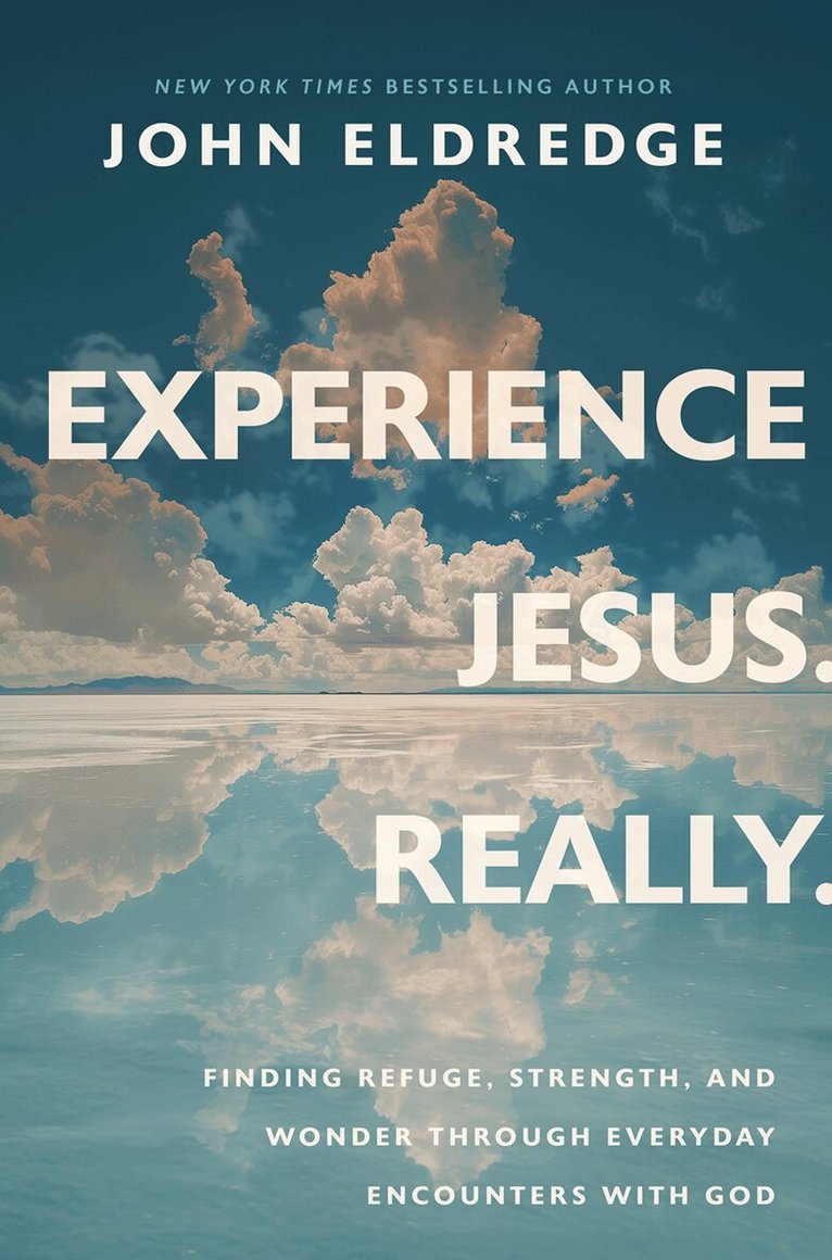John Eldredge - Experience Jesus. Really, Häftad