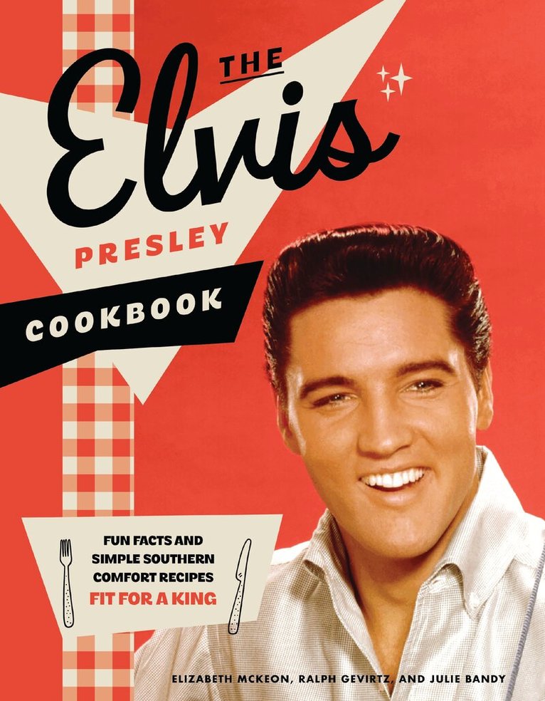 Elizabeth McKeon, Ralph Gevirtz, Julie Bandy - Elvis Presley Cookbook, Inbunden