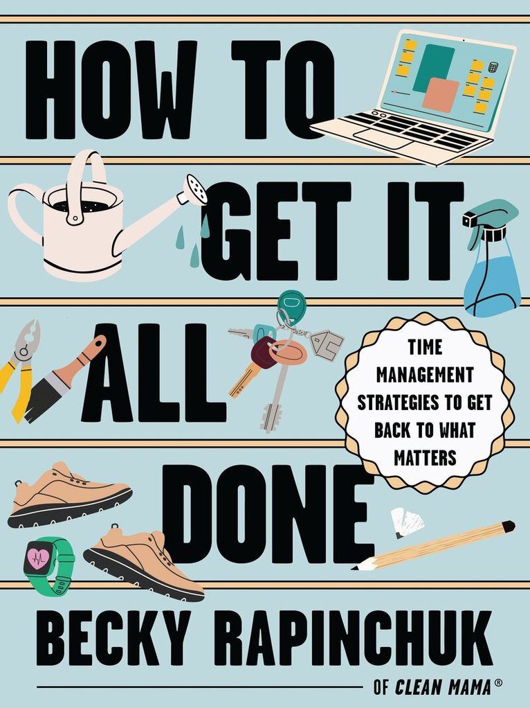 Becky Rapinchuk - How to Get It All Done, Inbunden. Tillgänglighet: Kommande