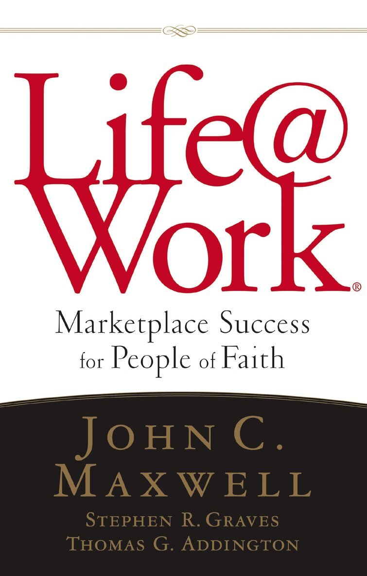 John C. Maxwell, Stephen R. Graves, Thomas G. Addington - Life@Work, Häftad. Tillgänglighet: Lägg i varukorg
