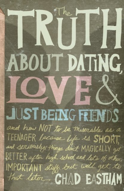 Chad Eastham - Truth About Dating, Love, and Just Being Friends, E-bok