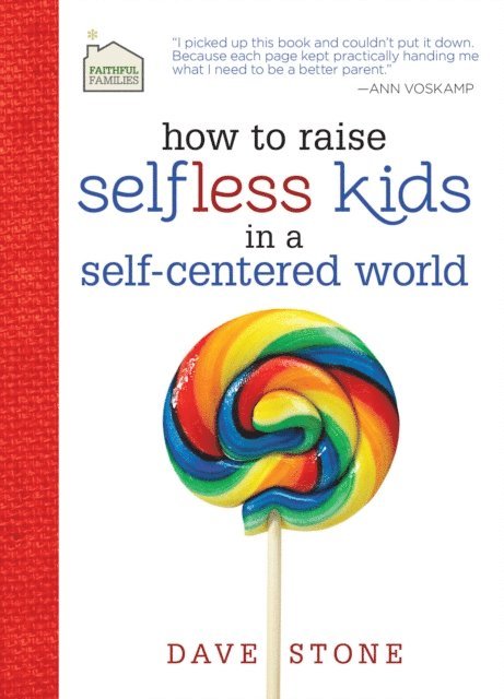 Dave Stone - How to Raise Selfless Kids in a Self-Centered World, E-bok. Tillgänglighet: Lägg i varukorg