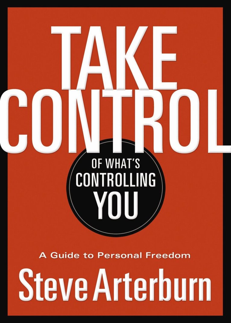 Stephen Arterburn - Take Control of What's Controlling You, Häftad