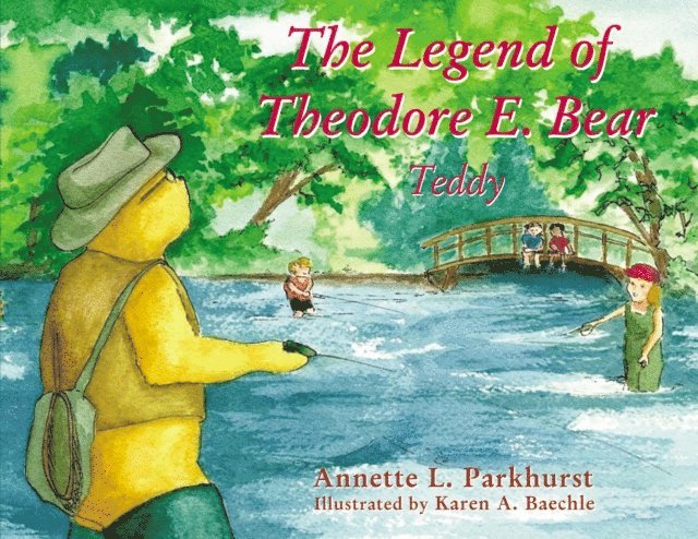 Annette Parkhurst - Legend of Theodore E. Bear, E-bok