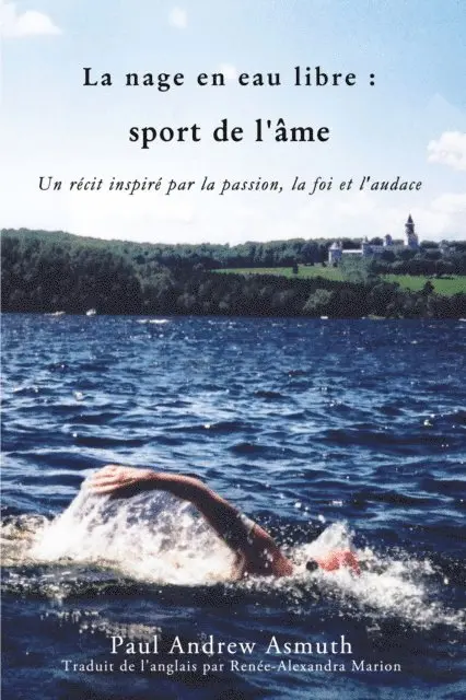 Marathon Swimming The Sport of the Soul/La nage en eau libre (French Language Edition)