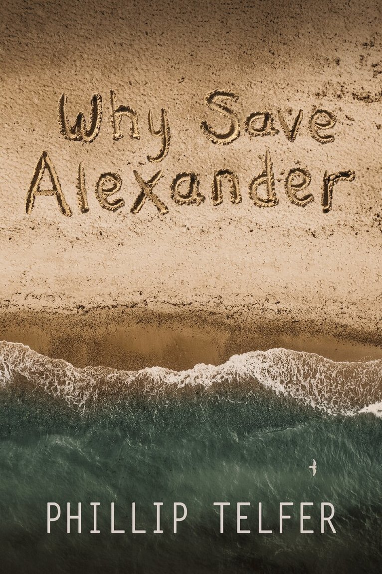 Phillip Telfer - Why Save Alexander, Inbunden