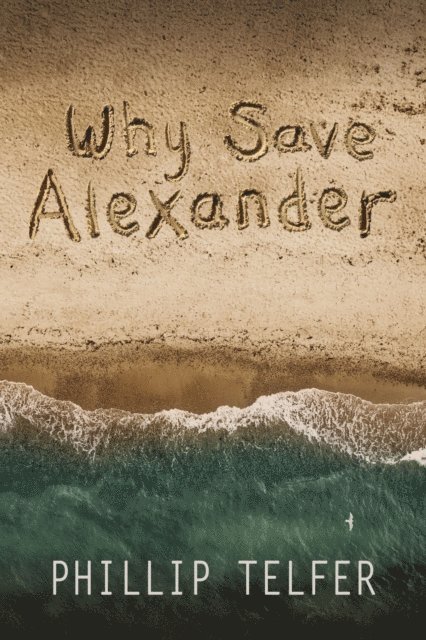 Phillip Telfer - Why Save Alexander, E-bok