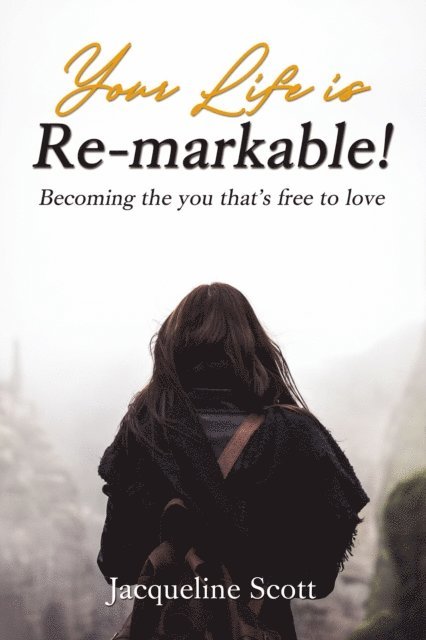 Jacqueline Scott - Your Life is Re-markable!, E-bok