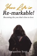 Your Life is Re-markable!