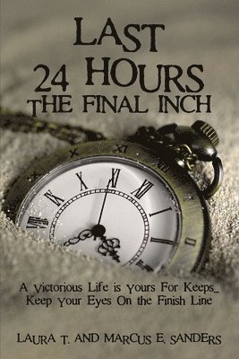 Marcus E. Sanders - Last 24 Hours, The Final Inch, Häftad