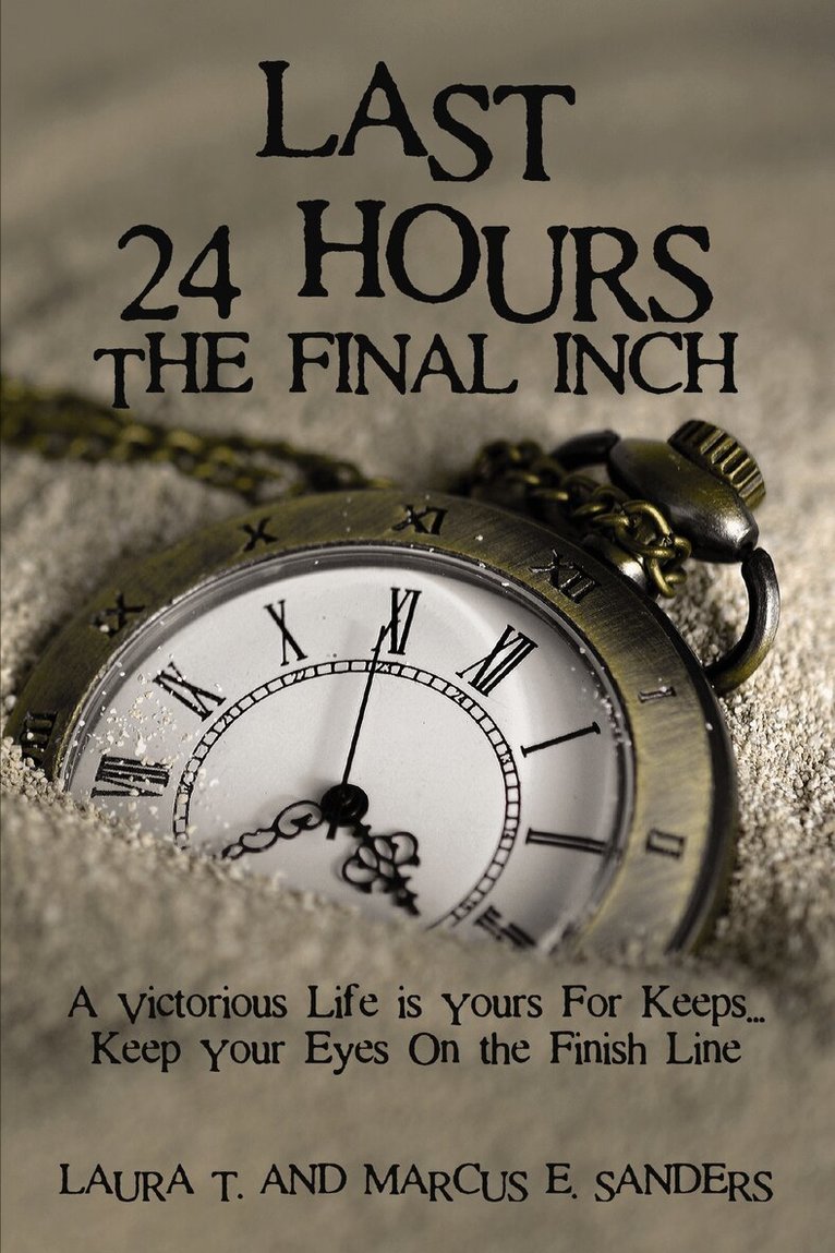 Marcus E. Sanders - Last 24 Hours, The Final Inch, Inbunden