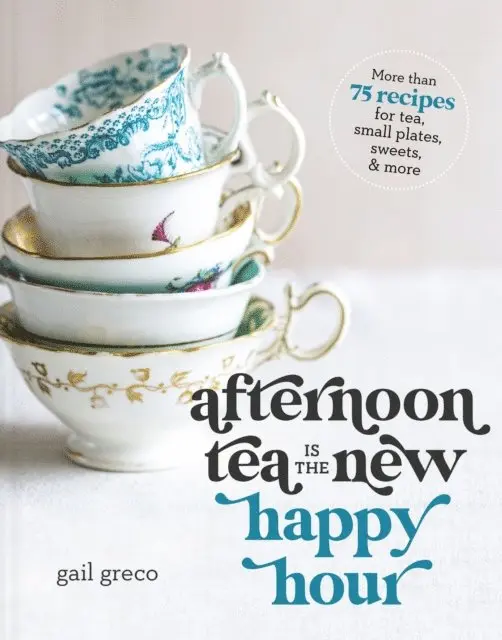 Gail Greco - Afternoon Tea Is the New Happy Hour, E-bok. Tillgänglighet: Lägg i varukorg