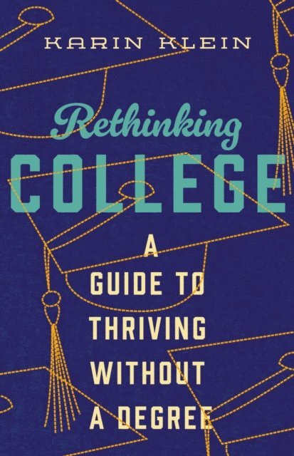 Karin Klein - Rethinking College, E-bok