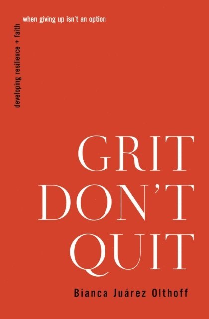 Bianca Juarez - Grit Don't Quit, E-bok