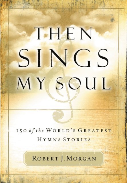 Robert J. Morgan - Then Sings My Soul, E-bok