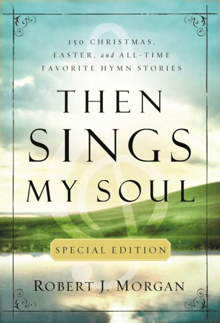 Robert J. Morgan - Then Sings My Soul Special Edition, E-bok