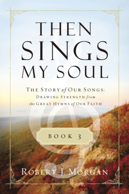 Robert J. Morgan - Then Sings My Soul Book 3, E-bok