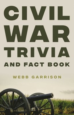 Webb Garrison - Civil War Trivia and Fact Book, E-bok
