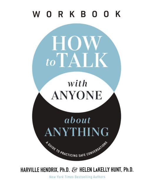 Helen LaKelly Hunt, Ph.D. Harville Hendrix - How to Talk with Anyone about Anything Workbook, E-bok