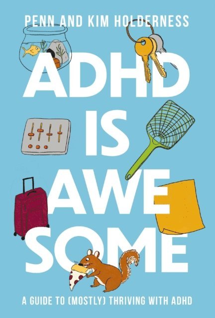 Kim Holderness, Penn Holderness - ADHD is Awesome, E-bok