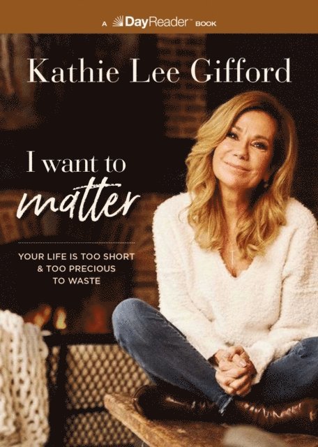 Kathie Lee Gifford - I Want to Matter, E-bok