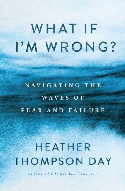 Heather Thompson Day - What If I'm Wrong?, E-bok