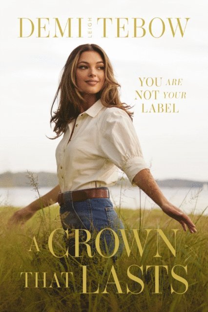 Demi-Leigh Tebow - Crown that Lasts, E-bok