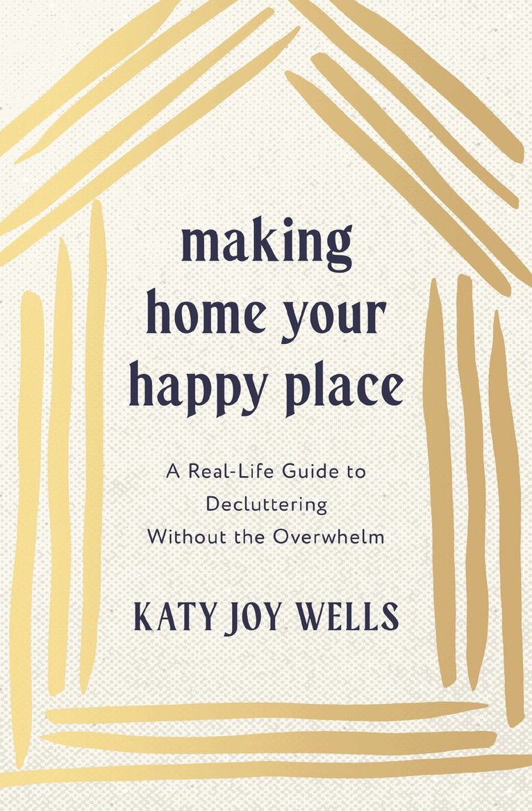 Katy Wells - Making Home Your Happy Place, Häftad