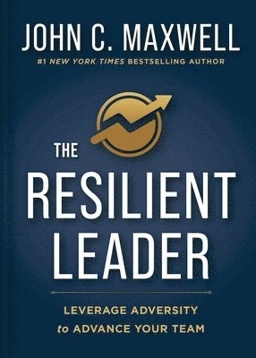John C. Maxwell - Resilient Leader, E-bok
