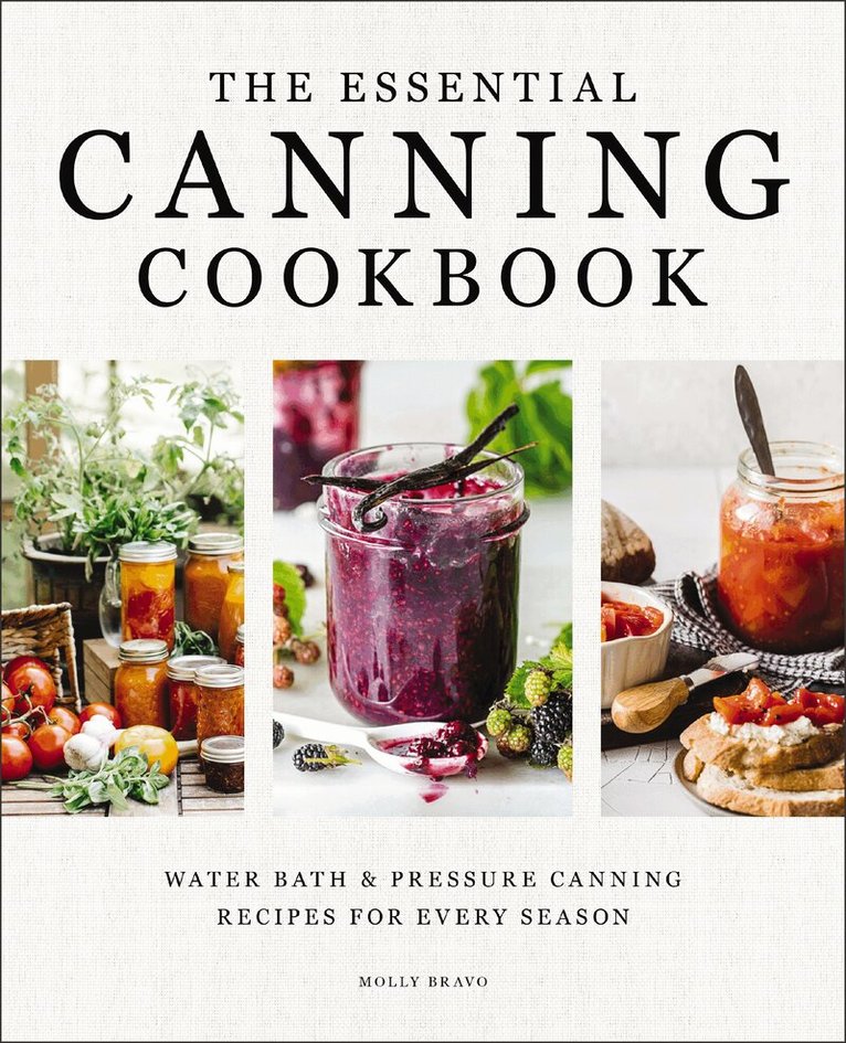 Molly Bravo - Essential Canning Cookbook, Inbunden