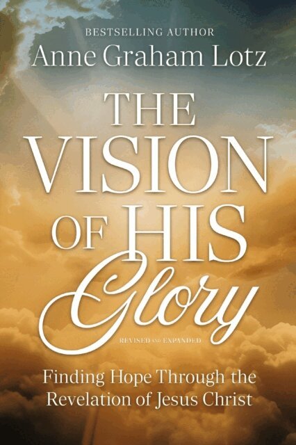 Anne Graham Lotz - Vision of His Glory, Revised and Updated, E-bok