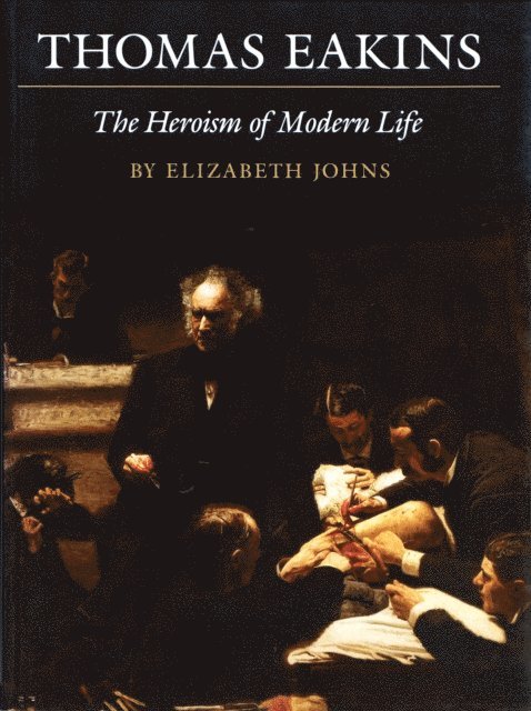 Elizabeth Johns - Thomas Eakins, E-bok
