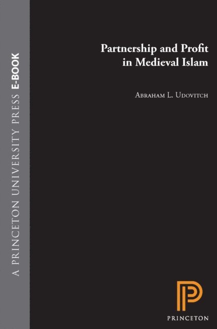 Abraham L. Udovitch - Partnership and Profit in Medieval Islam, E-bok