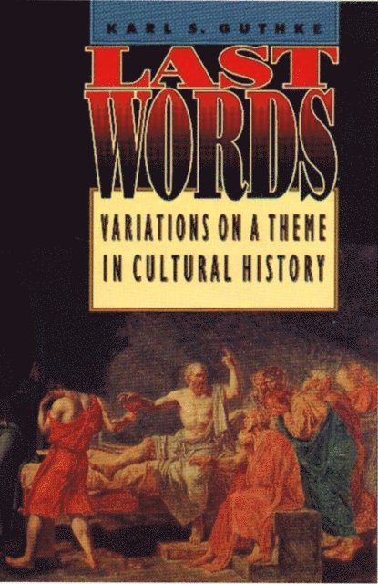 Karl S. Guthke - Last Words, E-bok