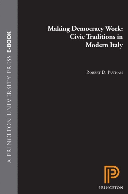 Raffaella Y. Nanetti, Robert Leonardi, Robert D. Putnam - Making Democracy Work, E-bok