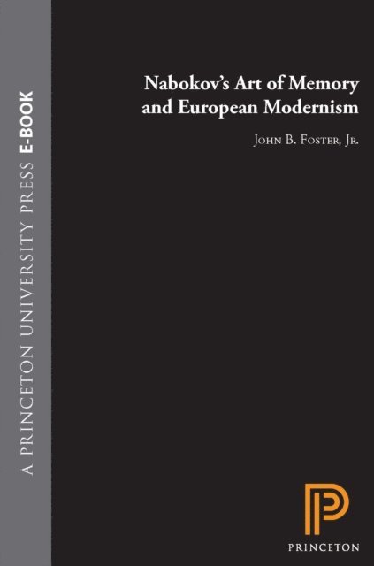 Jr. John Burt Foster - Nabokov's Art of Memory and European Modernism, E-bok