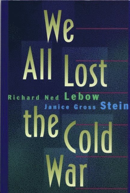 Janice Gross Stein, Richard Ned Lebow - We All Lost the Cold War, E-bok
