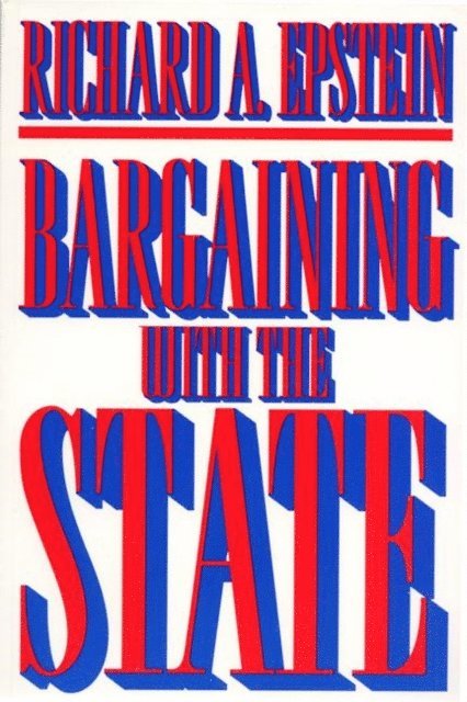 Richard A. Epstein - Bargaining with the State, E-bok