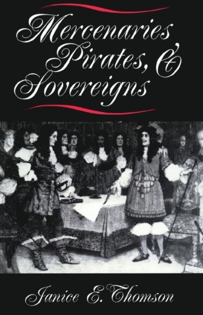 Janice E. Thomson - Mercenaries, Pirates, and Sovereigns, E-bok