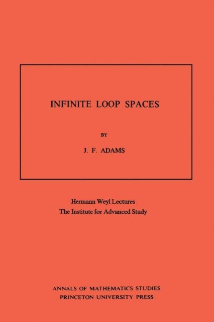 John Frank Adams - Infinite Loop Spaces, E-bok