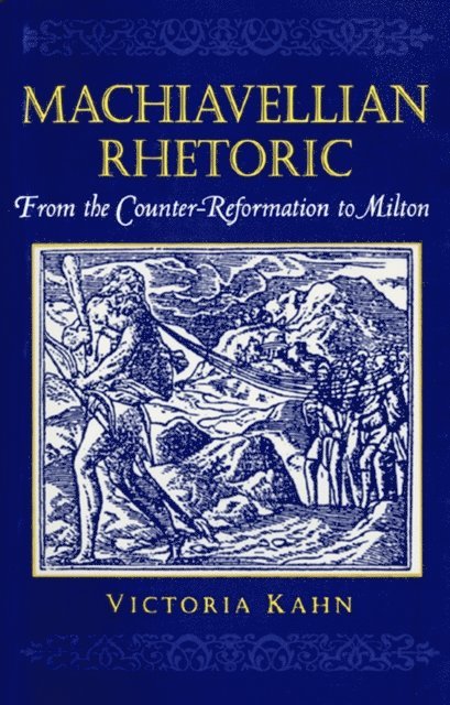 Victoria Kahn - Machiavellian Rhetoric, E-bok