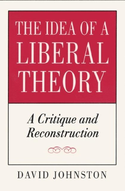 David Johnston - Idea of a Liberal Theory, E-bok