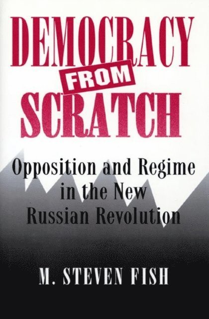 M. Steven Fish - Democracy from Scratch, E-bok