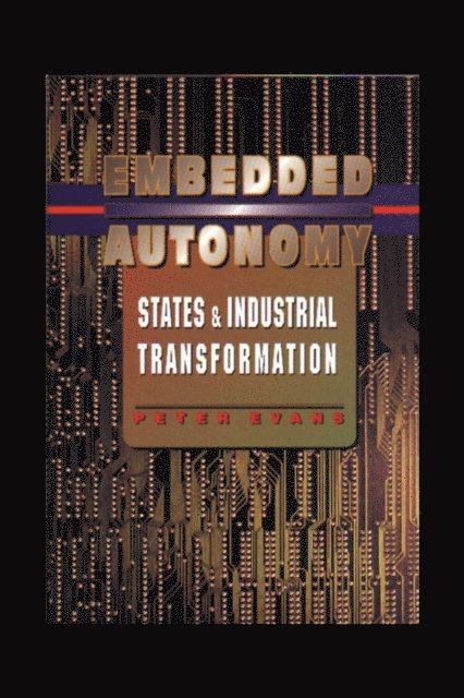 Peter B. Evans - Embedded Autonomy, E-bok